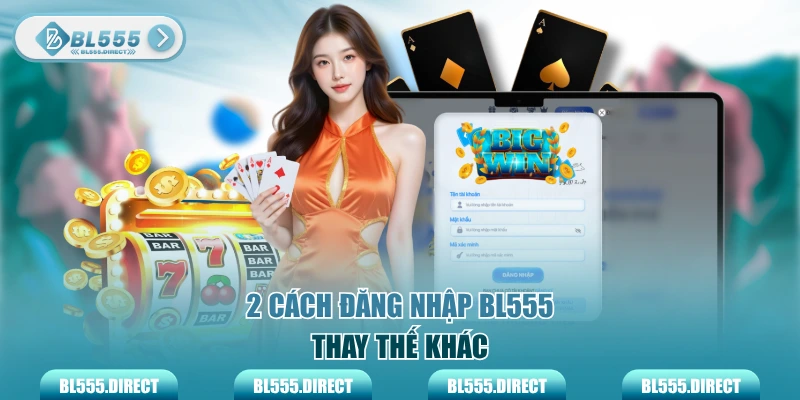 Cách đăng nhập BL555 thay thế khác