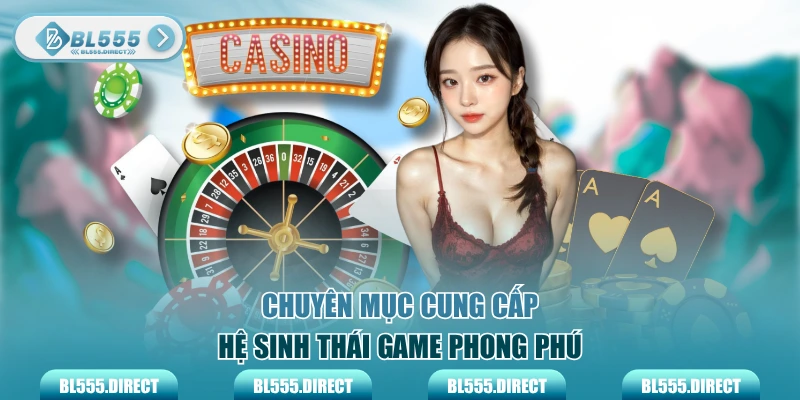 Chuyên mục cung cấp hệ sinh thái game phong phú