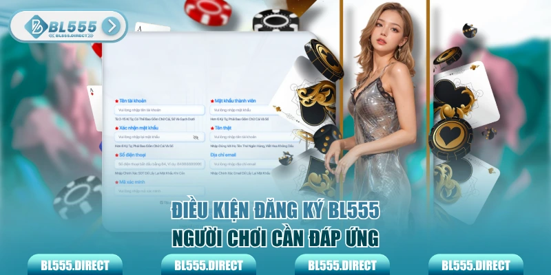 Điều kiện đăng ký BL555 người chơi cần đáp ứng