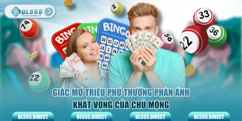 Giấc mơ triệu phú thường phản ánh khát vọng của chủ mộng