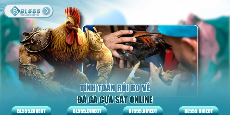 Tính toán rủi ro về đá gà cựa sắt online