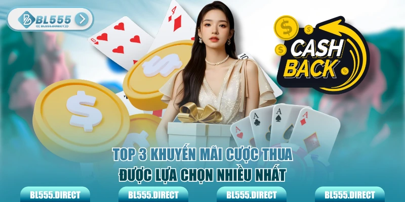 Top 3 khuyến mãi cược thua được lựa chọn nhiều nhất